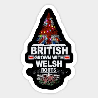 British Grown With Welsh Roots - Gift for Welsh With Roots From Wales Sticker